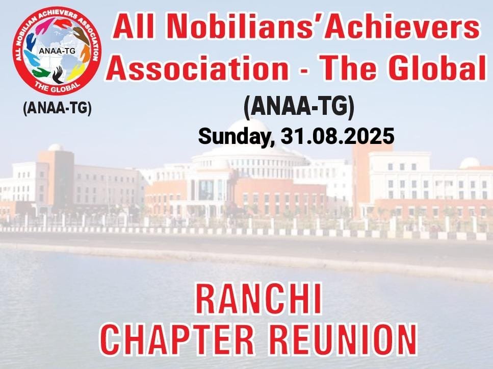 ऑल नोबिलियंस अचीवर्स एसोसिएशन – द ग्लोबल (एएनएए‑टीजी), रांची चैप्टर…